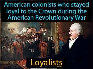 Loyalists Simple Definition