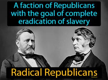 Radical Republicans Simple Definition