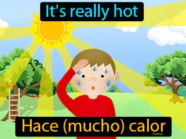 hace mucho calor Simple Definition