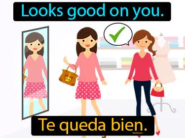 te queda bien Simple Definition