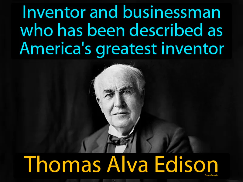 Thomas Alva Edison Definition Thomas Alva Edison Definition